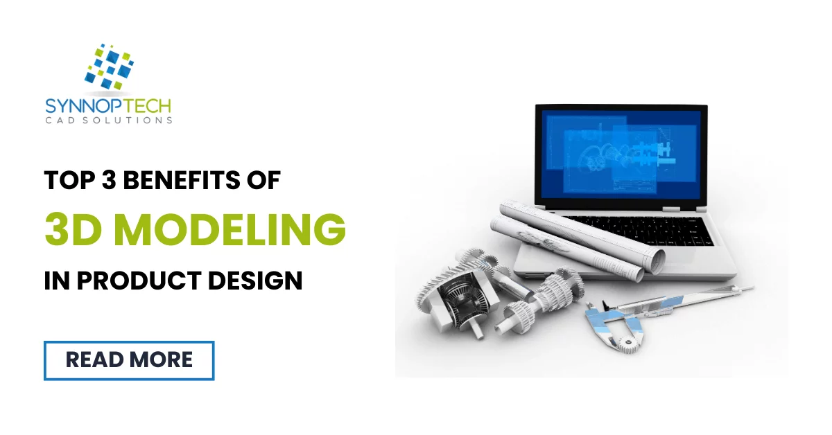 Top 3 Benefits of 3D Modeling in Product Design