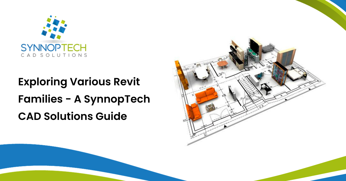 Exploring Various Revit Families - A SynnopTech CAD Solutions Guide