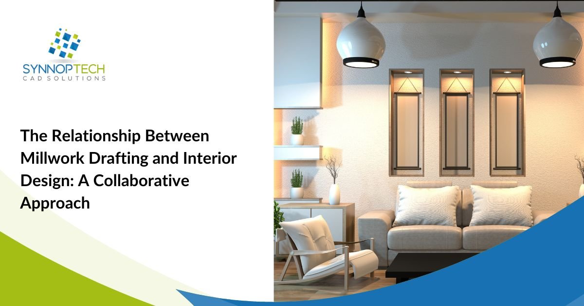 The Relationship Between Millwork Drafting and Interior Design: A Collaborative Approach