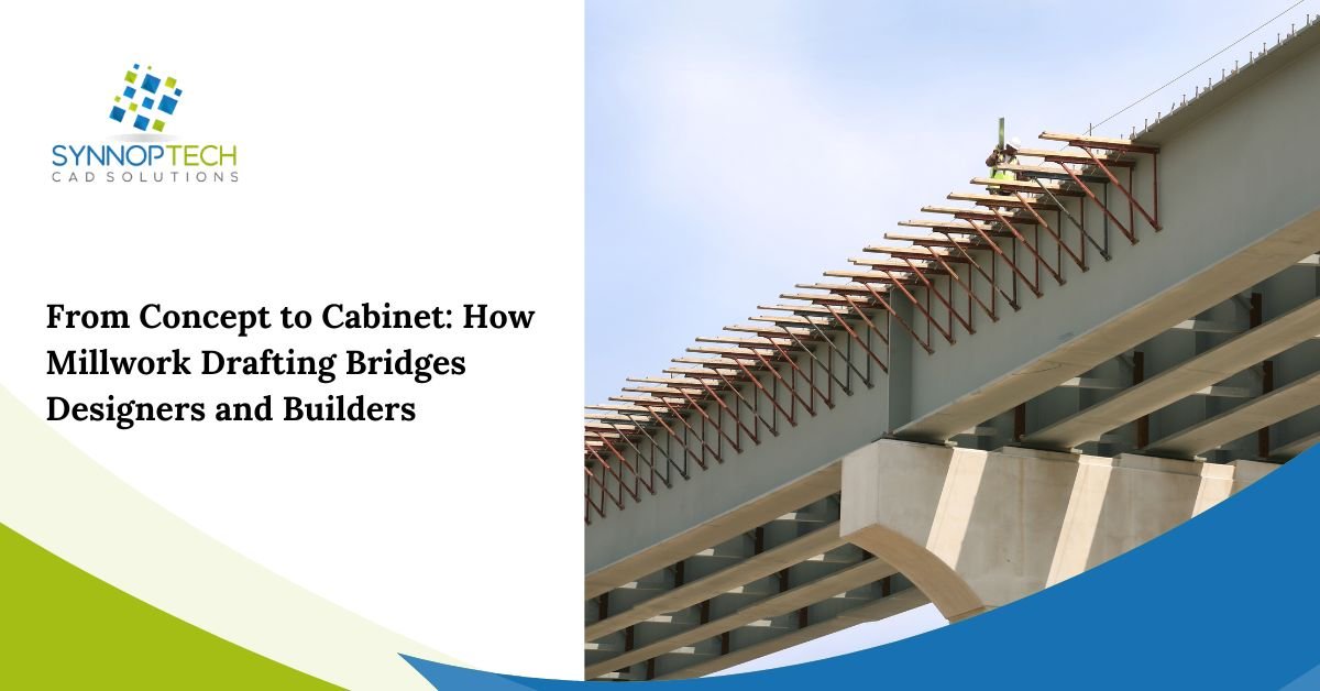From Concept to Cabinet: How Millwork Drafting Bridges Designers and Builders