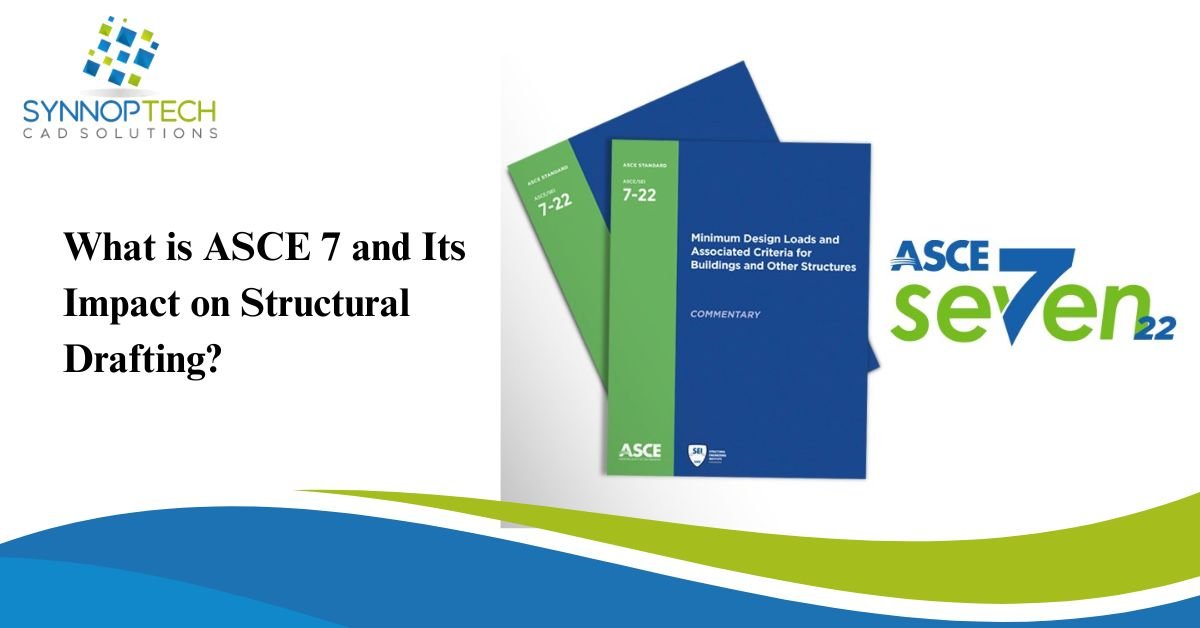 What is ASCE 7 and Its Impact on Structural Drafting?